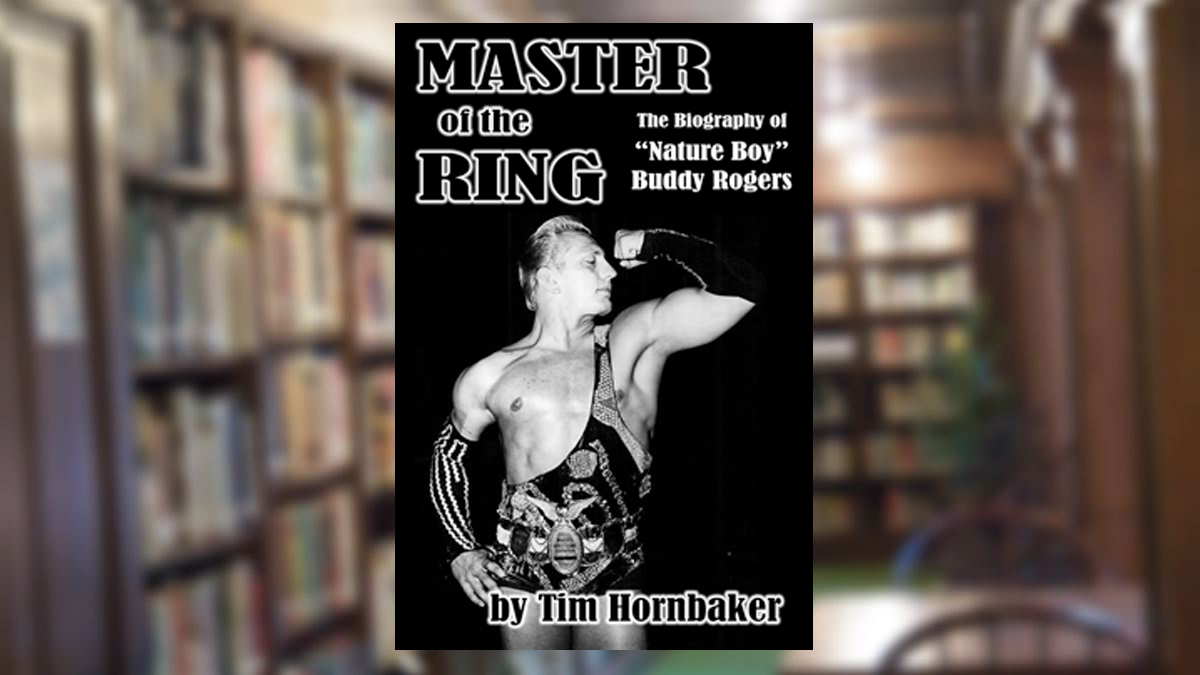 Master of the Ring: The Biography of “Nature Boy” Buddy Rogers
