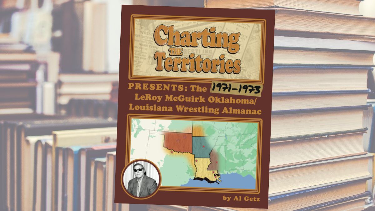 Charting The Territories Presents: The 1971-1973 LeRoy McGuirk Oklahoma/Louisiana Wrestling Almanac