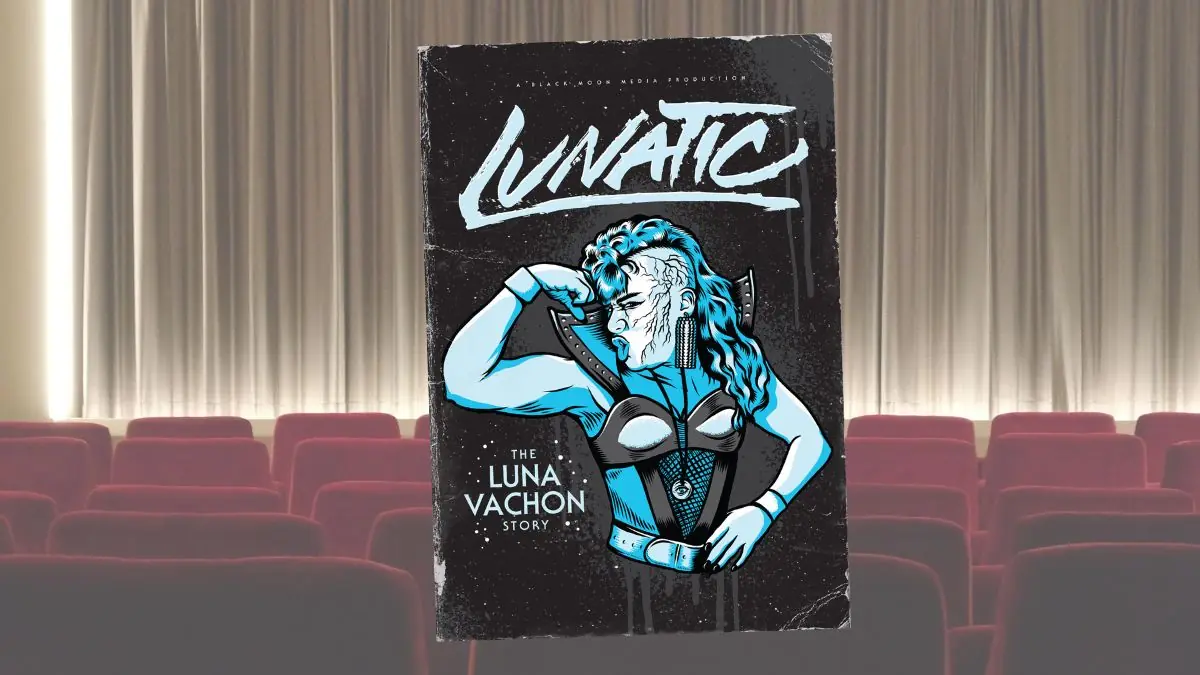 LUNATIC: THE LUNA VACHON STORY